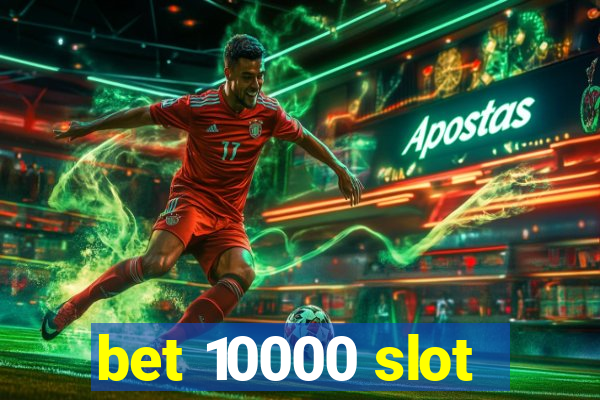 bet 10000 slot