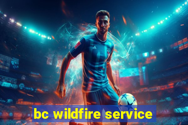 bc wildfire service