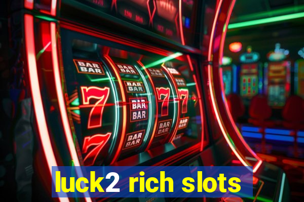 luck2 rich slots