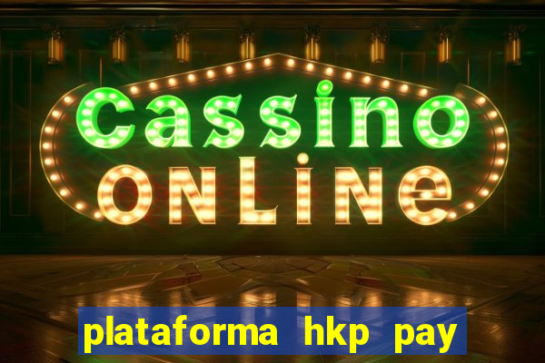 plataforma hkp pay jogos online