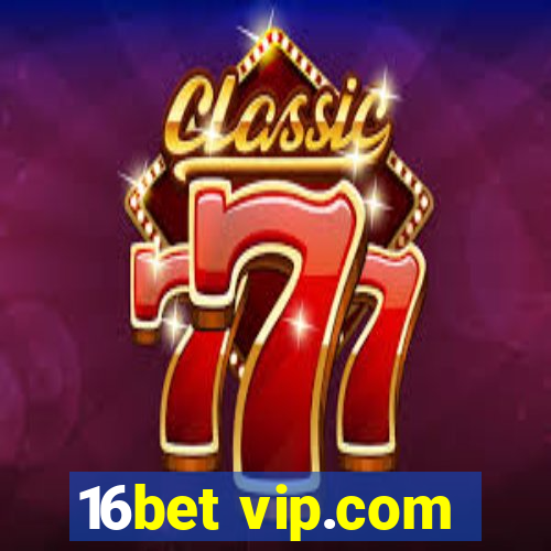 16bet vip.com