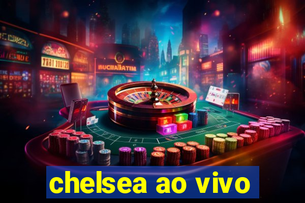 chelsea ao vivo