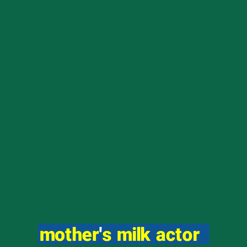 mother's milk actor