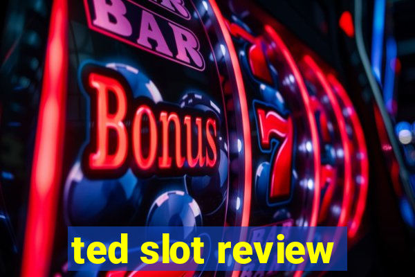 ted slot review