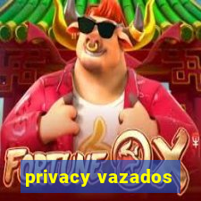 privacy vazados