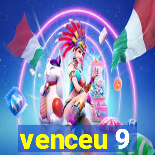 venceu 9