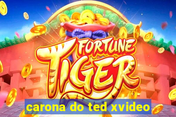 carona do ted xvideo