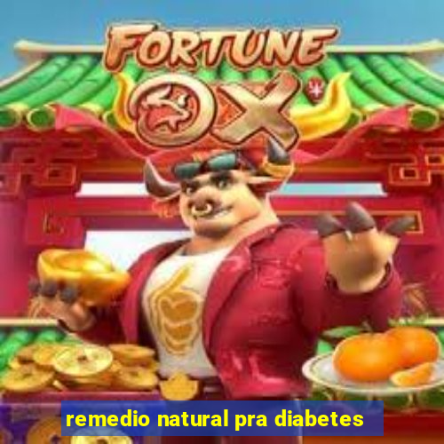 remedio natural pra diabetes