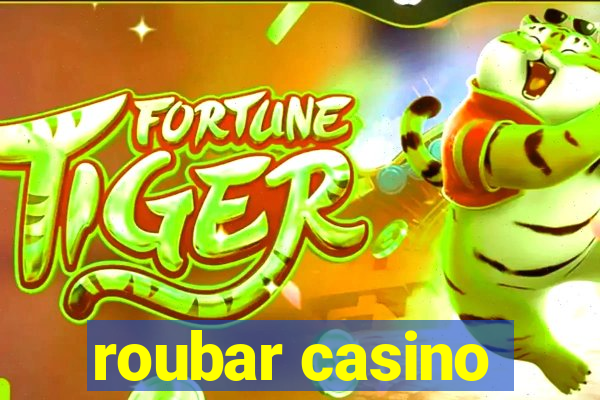 roubar casino