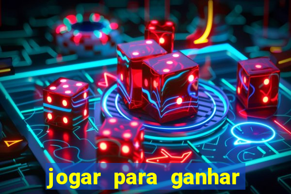 jogar para ganhar dinheiro de verdade