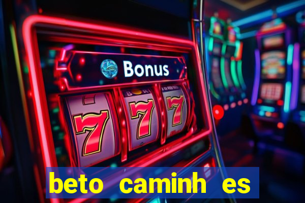 beto caminh es lajeado rs