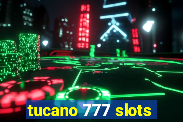 tucano 777 slots