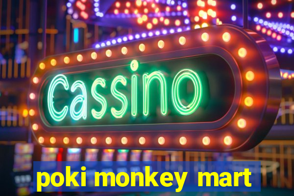 poki monkey mart