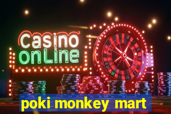 poki monkey mart