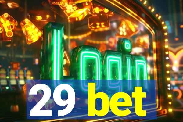 29 bet