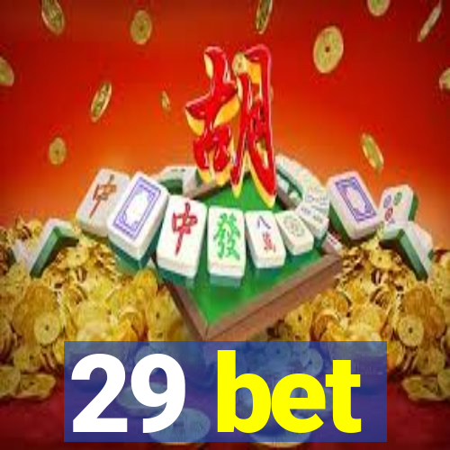 29 bet