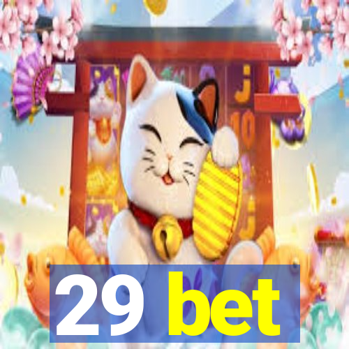 29 bet