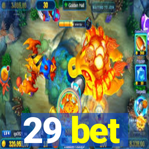 29 bet