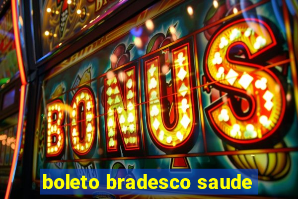 boleto bradesco saude