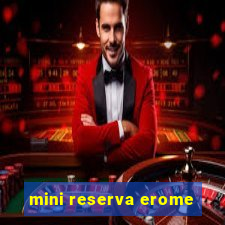 mini reserva erome