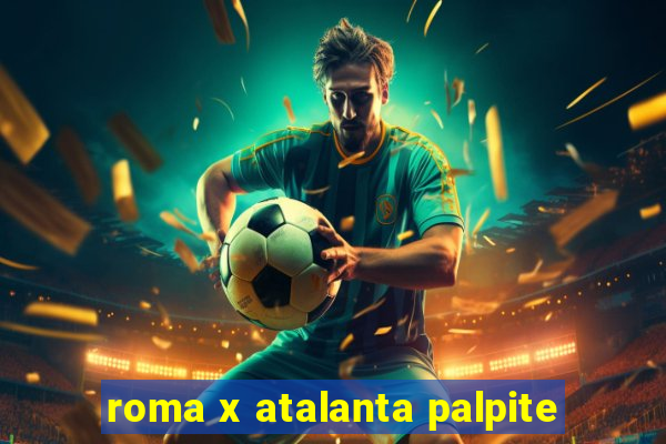 roma x atalanta palpite