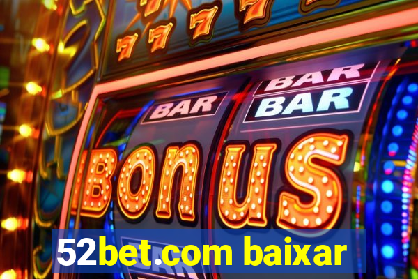 52bet.com baixar