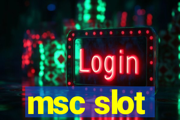 msc slot