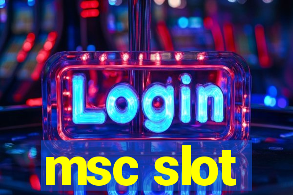 msc slot