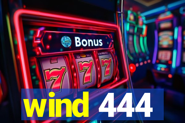 wind 444