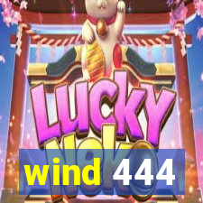 wind 444