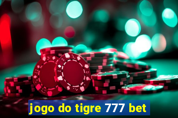 jogo do tigre 777 bet