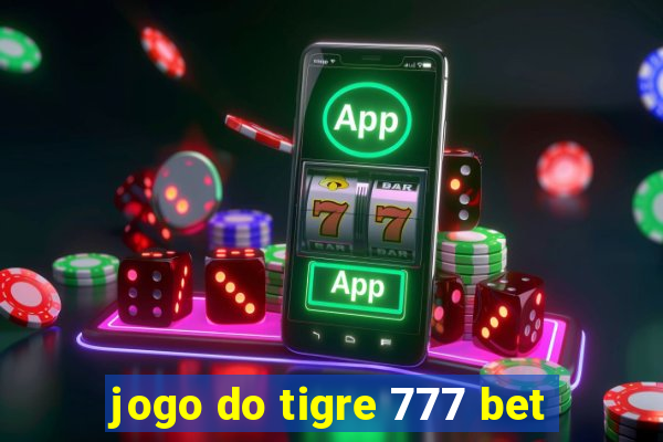 jogo do tigre 777 bet