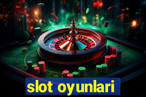 slot oyunlari