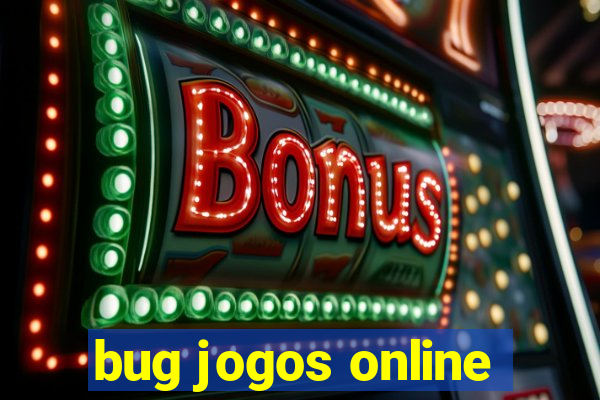 bug jogos online