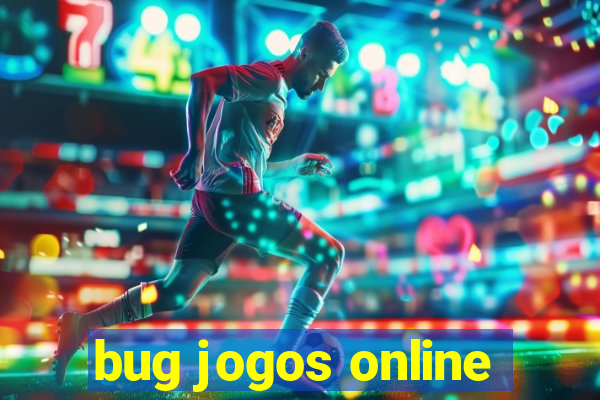 bug jogos online