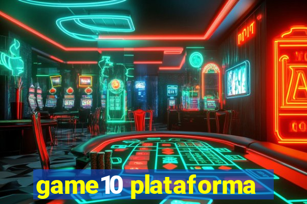 game10 plataforma