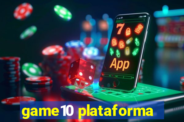 game10 plataforma