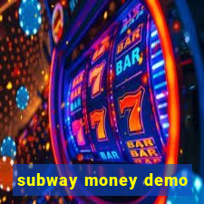 subway money demo