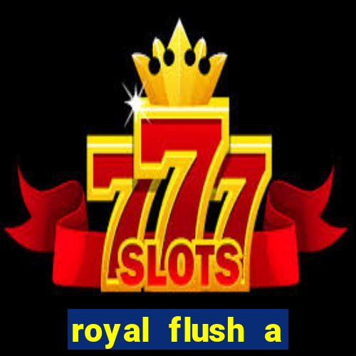 royal flush a maior jogada do poker