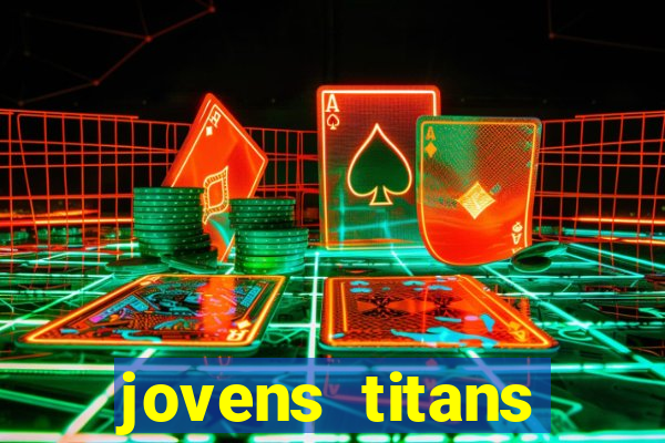 jovens titans cavando fortunas