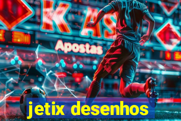 jetix desenhos