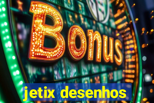 jetix desenhos