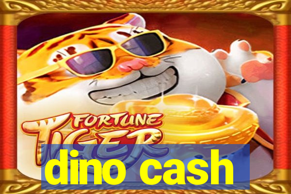 dino cash