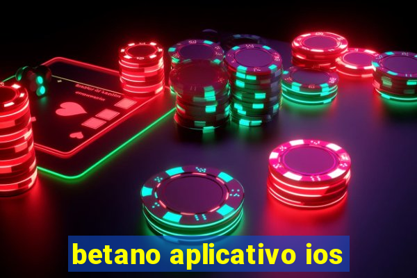 betano aplicativo ios