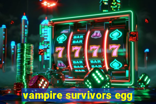 vampire survivors egg