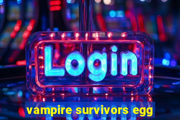 vampire survivors egg