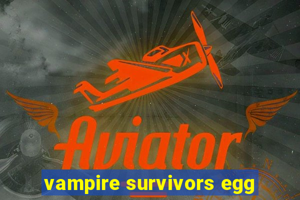 vampire survivors egg