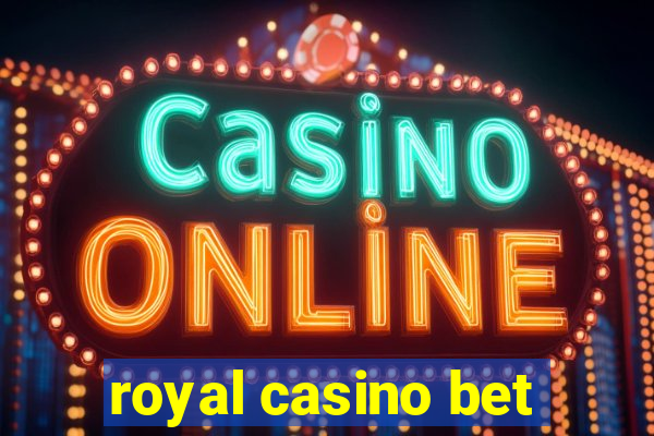 royal casino bet