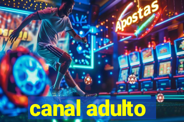 canal adulto