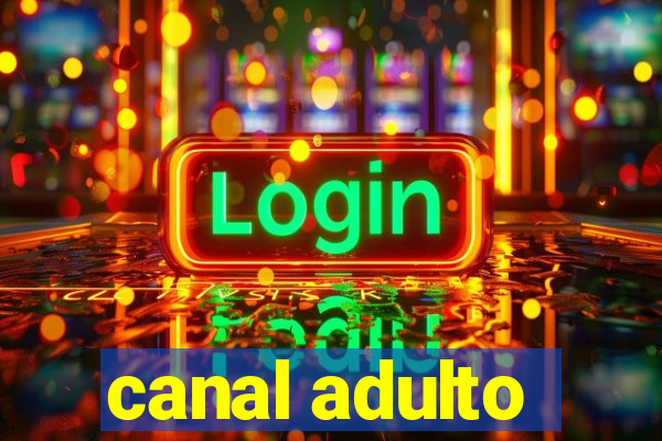 canal adulto